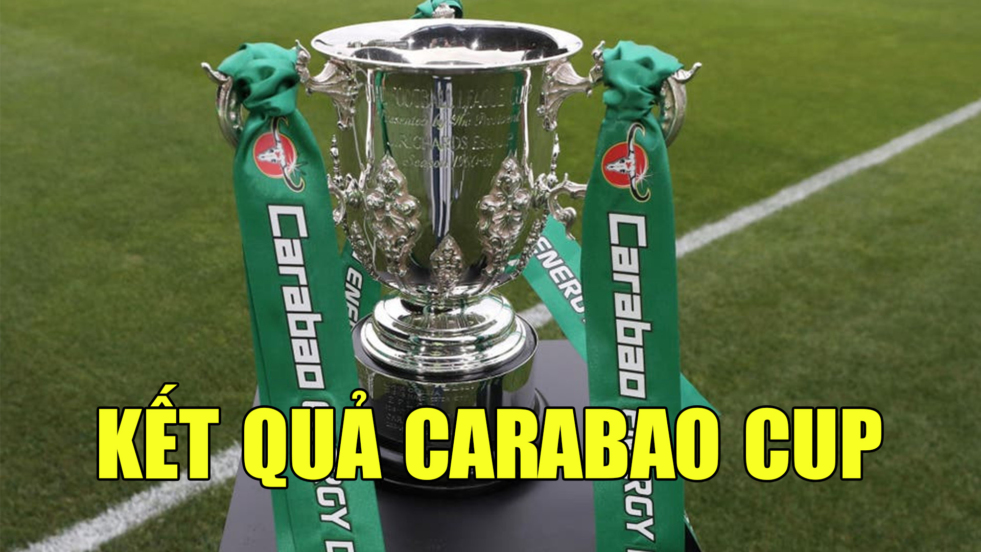 KQ Carabao Cup mới nhất hôm nay